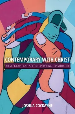 Zeitgenossenschaft mit Christus: Kierkegaard und die zweitpersönliche Spiritualität - Contemporary with Christ: Kierkegaard and Second-Personal Spirituality