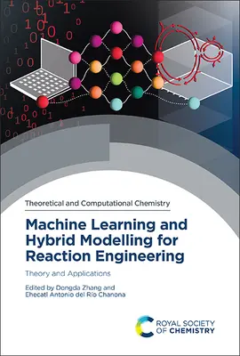Maschinelles Lernen und hybride Modellierung für das Reaction Engineering: Theorie und Anwendungen - Machine Learning and Hybrid Modelling for Reaction Engineering: Theory and Applications