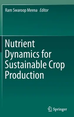 Nährstoffdynamik für eine nachhaltige pflanzliche Produktion - Nutrient Dynamics for Sustainable Crop Production