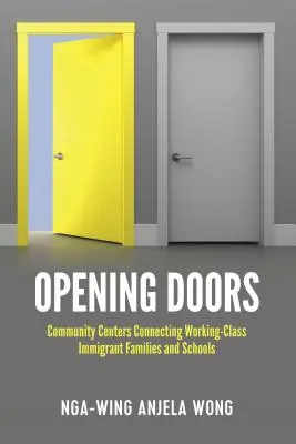 Türen öffnen: Gemeindezentren als Bindeglied zwischen Immigrantenfamilien der Arbeiterklasse und Schulen - Opening Doors: Community Centers Connecting Working-Class Immigrant Families and Schools