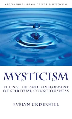 Mystik: Das Wesen und die Entwicklung des spirituellen Bewusstseins - Mysticism: The Nature and Development of Spiritual Consciousness