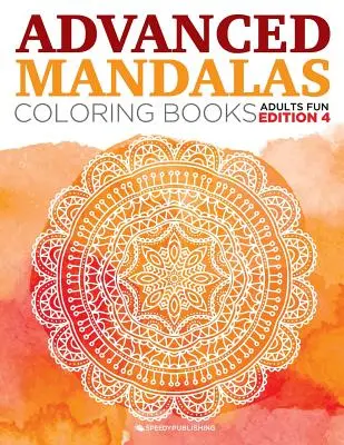 Advanced Mandalas Malbuch Erwachsene Spaß Edition 4 - Advanced Mandalas Coloring Books Adults Fun Edition 4