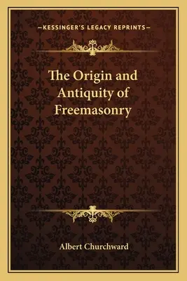 Der Ursprung und das Altertum der Freimaurerei - The Origin and Antiquity of Freemasonry