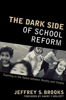 Die dunkle Seite der Schulreform: Unterrichten im Spannungsfeld zwischen Realität und Utopie - The Dark Side of School Reform: Teaching in the Space between Reality and Utopia