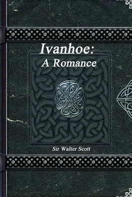 Ivanhoe: Eine Romanze - Ivanhoe: A Romance