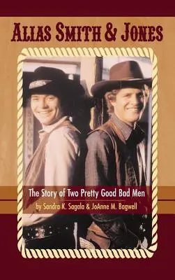 Alias Smith & Jones: Die Geschichte von zwei ziemlich guten, bösen Männern (gebundene Ausgabe) - Alias Smith & Jones: The Story of Two Pretty Good Bad Men (hardback)