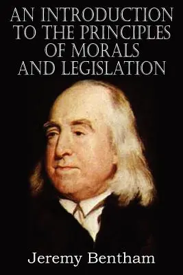 Eine Einführung in die Prinzipien der Moral und Gesetzgebung - An Introduction to the Principles of Morals and Legislation