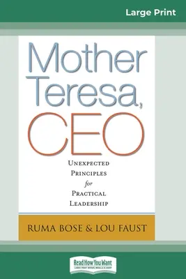 Mutter Teresa, Geschäftsführerin: Unerwartete Prinzipien für die praktische Führung (16pt Large Print Edition) - Mother Teresa, CEO: Unexpected Principles for Practical Leadership (16pt Large Print Edition)