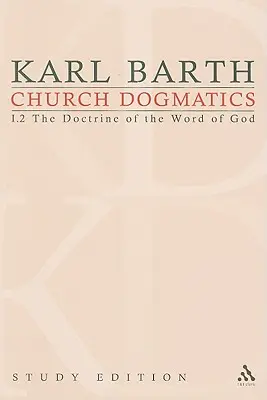 Kirchliche Dogmatik Studienausgabe 5: Die Lehre vom Wort Gottes I.2 § 19-21 - Church Dogmatics Study Edition 5: The Doctrine of the Word of God I.2 § 19-21