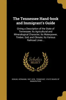 Das Tennessee-Handbuch und der Leitfaden für Einwanderer - The Tennessee Hand-book and Immigrant's Guide