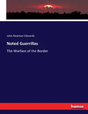 Berühmte Guerillas: Die Kriegsführung an der Grenze - Noted Guerrillas: The Warfare of the Border
