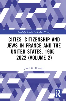 Städte, Staatsbürgerschaft und Juden in Frankreich und den Vereinigten Staaten, 1905-2022 (Band 2) - Cities, Citizenship and Jews in France and the United States, 1905-2022 (Volume 2)