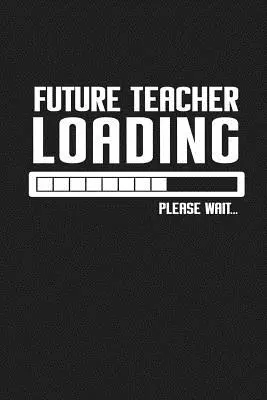 Zukünftiger Lehrer lädt Bitte warten...: Lustige Geschenke für Lehrer - Future Teacher Loading Please Wait...: Funny Teacher Gifts