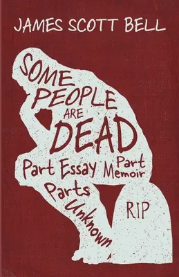 Some People Are Dead: Teils Essay, teils Memoir, teils Unbekannt - Some People Are Dead: Part Essay, Part Memoir, Parts Unknown