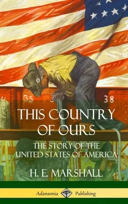 This Country of Ours: Die Geschichte der Vereinigten Staaten von Amerika (Hardcover) - This Country of Ours: The Story of the United States of America (Hardcover)