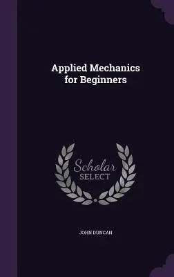 Angewandte Mechanik für Anfänger - Applied Mechanics for Beginners