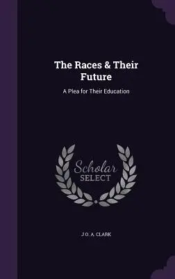 Die Rassen und ihre Zukunft: Ein Plädoyer für ihre Bildung - The Races & Their Future: A Plea for Their Education