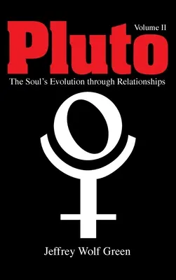 Pluto: Die Entwicklung der Seele durch Beziehungen, Band 2 - Pluto: The Soul's Evolution Through Relationships, Volume 2