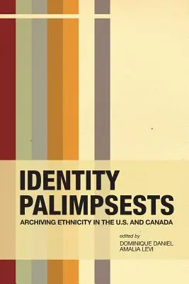 Palimpseste der Identität: Die Archivierung von Ethnizität in den USA und Kanada - Identity Palimpsests: Archiving Ethnicity in the U.S. and Canada