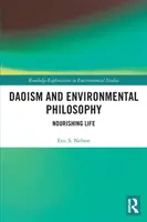 Daoismus und Umweltphilosophie: Das Leben nähren - Daoism and Environmental Philosophy: Nourishing Life