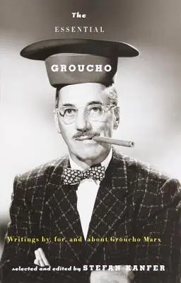 Das Wesentliche Groucho: Schriften von, für und über Groucho Marx - The Essential Groucho: Writings By, For, and about Groucho Marx
