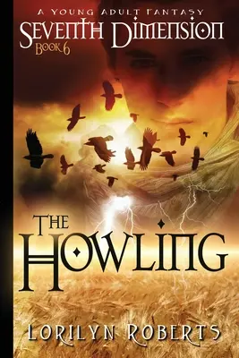 Siebte Dimension - Das Heulen: Fantasy für junge Erwachsene - Seventh Dimension - The Howling: A Young Adult Fantasy