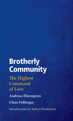 Brüderliche Gemeinschaft: Das oberste Gebot der Liebe - Brotherly Community: The Highest Command of Love