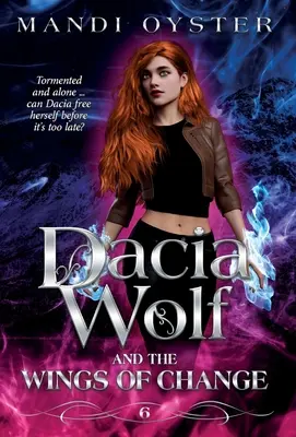 Dacia Wolf und die Schwingen der Veränderung: Ein magischer, dunkler paranormaler Fantasy-Roman - Dacia Wolf & the Wings of Change: A magical, dark paranormal fantasy novel