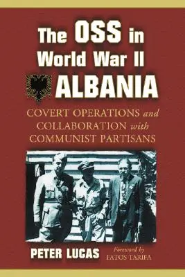 Das OSS im Zweiten Weltkrieg in Albanien: Verdeckte Operationen und Kollaboration mit kommunistischen Partisanen - The OSS in World War II Albania: Covert Operations and Collaboration with Communist Partisans