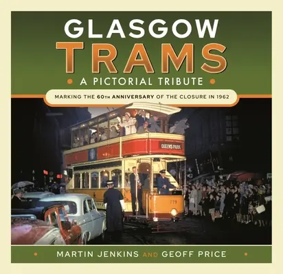 Glasgower Straßenbahnen: Eine bildliche Hommage - Glasgow Trams: A Pictorial Tribute