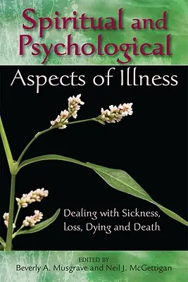 Spirituelle und psychologische Aspekte von Krankheit: Der Umgang mit Krankheit, Verlust, Sterben und Tod - Spiritual and Psychological Aspects of Illness: Dealing with Sickness, Loss, Dying, and Death