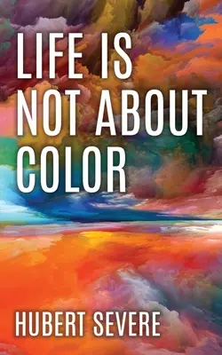 Im Leben geht es nicht um Farben - Life is not about color