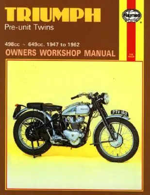 Triumph Pre-Unit Twins Owners Workshop Manual, Nr. 251: '47-'62 - Triumph Pre-Unit Twins Owners Workshop Manual, No. 251: '47-'62