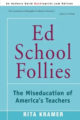 Ed School Follies: Die Miserziehung von Amerikas Lehrern - Ed School Follies: The Miseducation of America's Teachers
