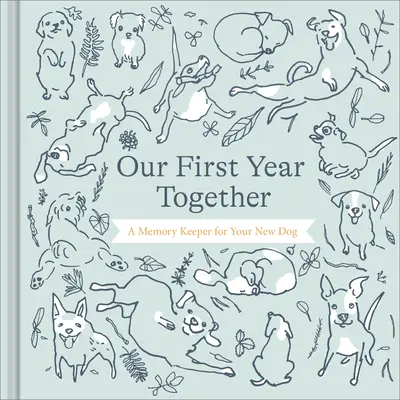 Unser erstes gemeinsames Jahr: Ein Erinnerungsbuch für Ihren neuen Hund - Our First Year Together: A Memory Keeper for Your New Dog