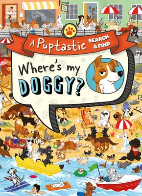 Wo ist mein Hündchen? - Ein hündisches Such- und Findebuch - Where's My Doggy? - A Pup-Tastic Search and Find Book