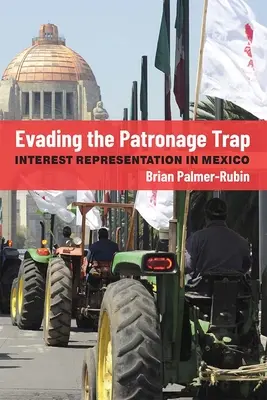 Der Patronagefalle entkommen: Interessenvertretung in Mexiko - Evading the Patronage Trap: Interest Representation in Mexico