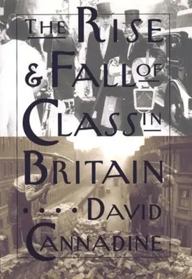 Aufstieg und Fall der Klasse in Großbritannien - The Rise and Fall of Class in Britain