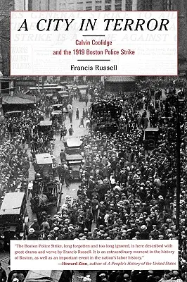 Eine Stadt in Angst: Calvin Coolidge und der Polizeistreik von 1919 in Boston - A City in Terror: Calvin Coolidge and the 1919 Boston Police Strike