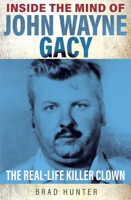 Im Kopf von John Wayne Gacy: Der Killer-Clown aus dem echten Leben - Inside the Mind of John Wayne Gacy: The Real-Life Killer Clown