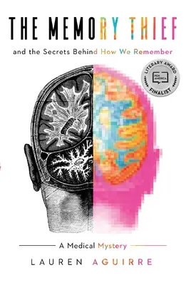 Der Gedächtnisdieb: Und die Geheimnisse unseres Gedächtnisses - ein medizinisches Rätsel - The Memory Thief: And the Secrets Behind How We Remember--A Medical Mystery