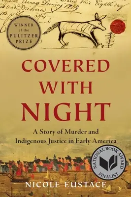 Mit Nacht bedeckt: Eine Geschichte von Mord und indigener Justiz im frühen Amerika - Covered with Night: A Story of Murder and Indigenous Justice in Early America