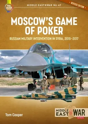 Moskaus Pokerspiel: Russische Militärintervention in Syrien, 2015-2017 - Moscow's Game of Poker: Russian Military Intervention in Syria, 2015-2017