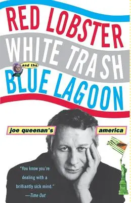 Roter Hummer, weißer Müll und die blaue Lagune: Joe Queenan's Amerika - Red Lobster, White Trash, & the Blue Lagoon: Joe Queenan's America