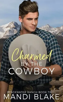 Vom Cowboy verzaubert: Ein zeitgenössischer christlicher Liebesroman - Charmed by the Cowboy: A Contemporary Christian Romance