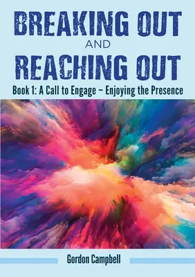 Ausbrechen und die Hand ausstrecken: Ein Aufruf, sich zu engagieren - Die Gegenwart genießen - Breaking Out and Reaching Out: A Call to Engage - Enjoying the Presence