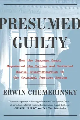 Presumed Guilty: Wie der Oberste Gerichtshof die Polizei ermächtigt und die Bürgerrechte untergräbt - Presumed Guilty: How the Supreme Court Empowered the Police and Subverted Civil Rights