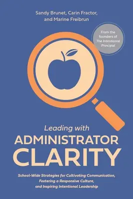 Führen mit Administrator-Klarheit: Schulweite Strategien für die Pflege der Kommunikation, die Förderung einer reaktionsfreudigen Kultur und die Anregung zu bewusster Führung - Leading with Administrator Clarity: School-Wide Strategies for Cultivating Communication, Fostering a Responsive Culture, and Inspiring Intentional Le