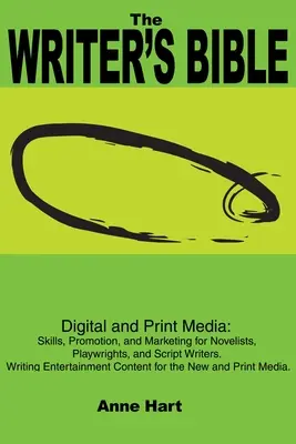 Die Bibel des Schriftstellers: Digitale und Printmedien: Fertigkeiten, Werbung und Marketing für Romanautoren, Dramatiker und Drehbuchautoren. Schreibende Ente - The Writer's Bible: Digital and Print Media: Skills, Promotion, and Marketing for Novelists, Playwrights, and Script Writers. Writing Ente