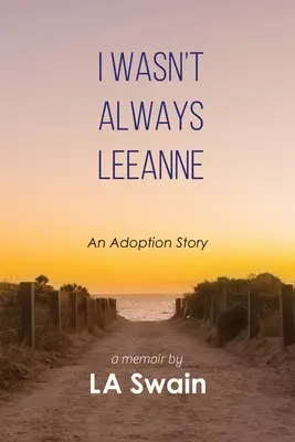 Ich war nicht immer Leeanne: Eine Adoptionsgeschichte - I Wasn't Always Leeanne: An Adoption Story